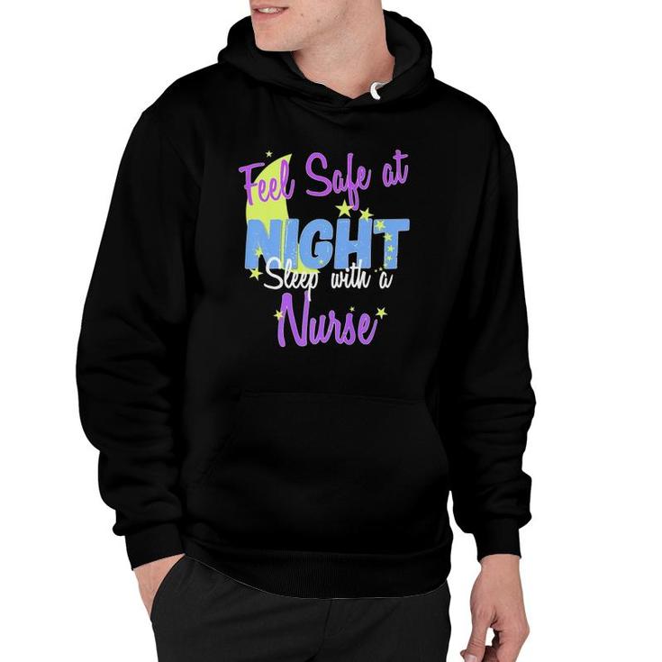Feel Safe At Night, Sleep With A Nurse A Nurse Gift Hoodie