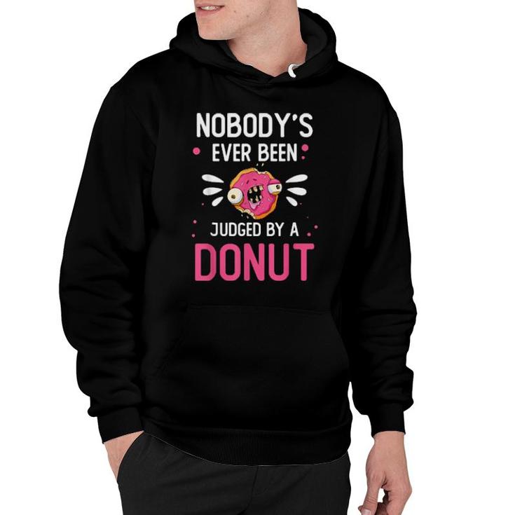 Food Nobody’S Ever Been Judged By A Donut Foodie Hoodie