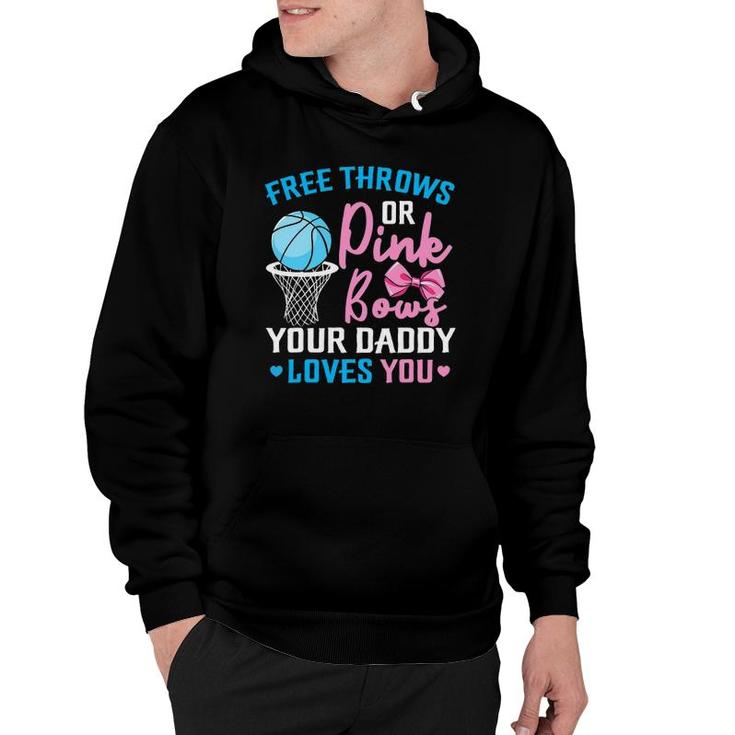 Free Throws Or Pink Bows Daddy Loves You Gender Reveal Hoodie