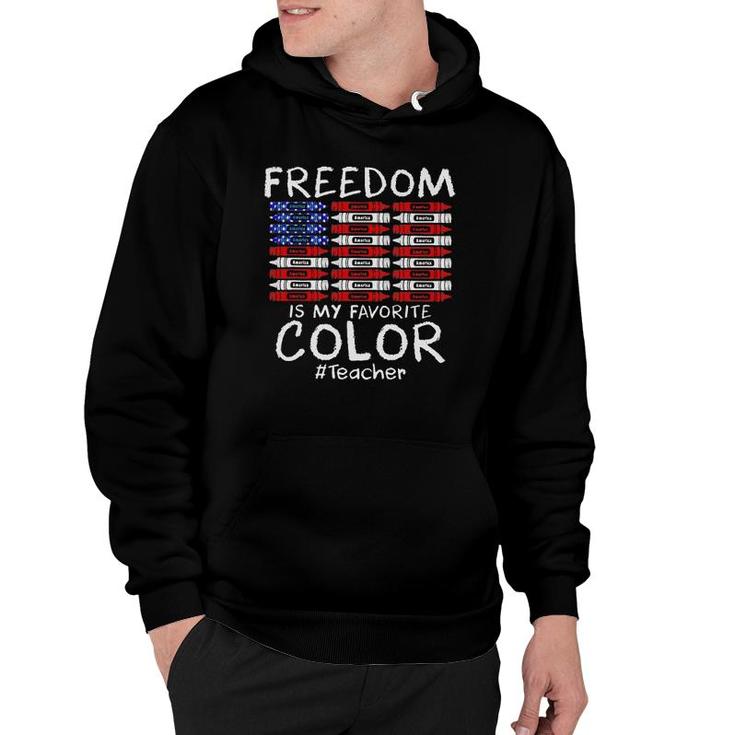 Freedom America Is My Favorite Color Teacher 4Th Of July Hoodie