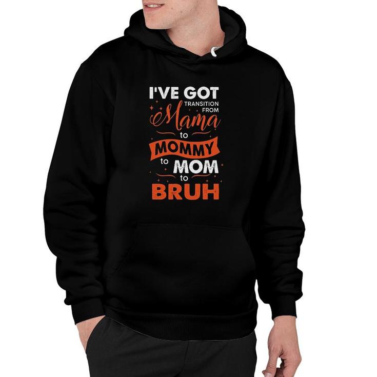 From Mommy To Bruh Hoodie