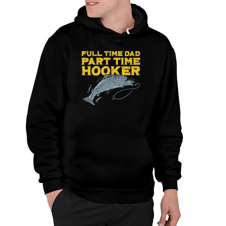 Full Time Dad Part Time Hooker Funny Fishing Angling Men Hoodie