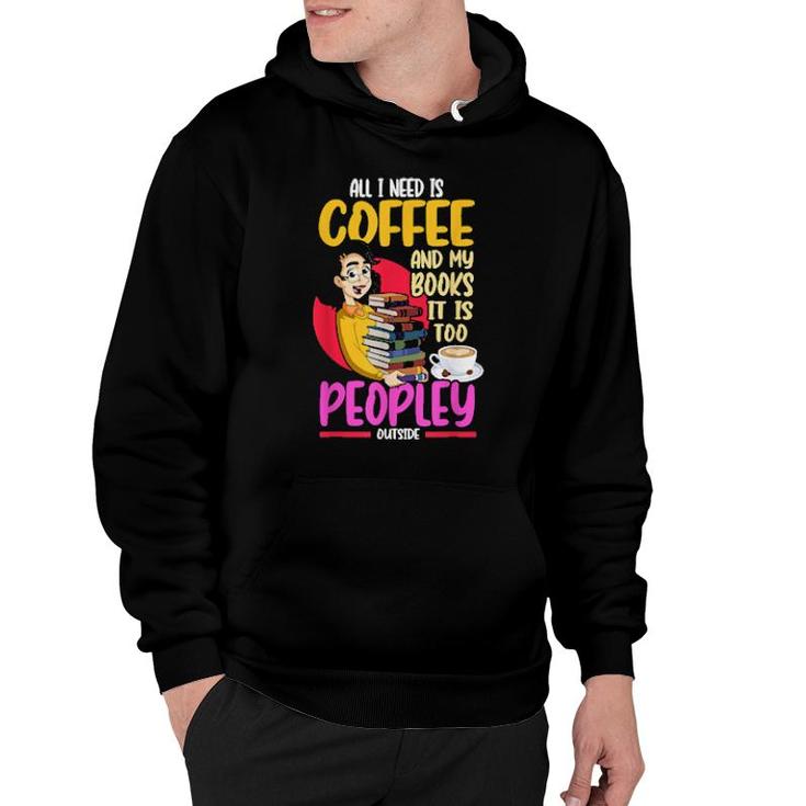 Funny All I Need Is Coffee And My Books Reading Bookworm  Hoodie