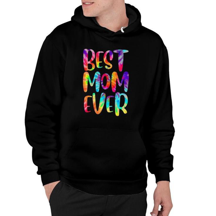 Funny Best Mom Ever Happy Mother's Day Tie Dye Style Hoodie