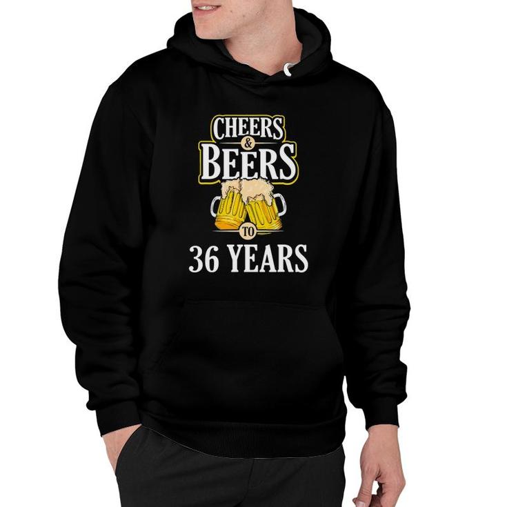 Funny Cheers And Beers To 36 Years Birthday Party Gift Hoodie