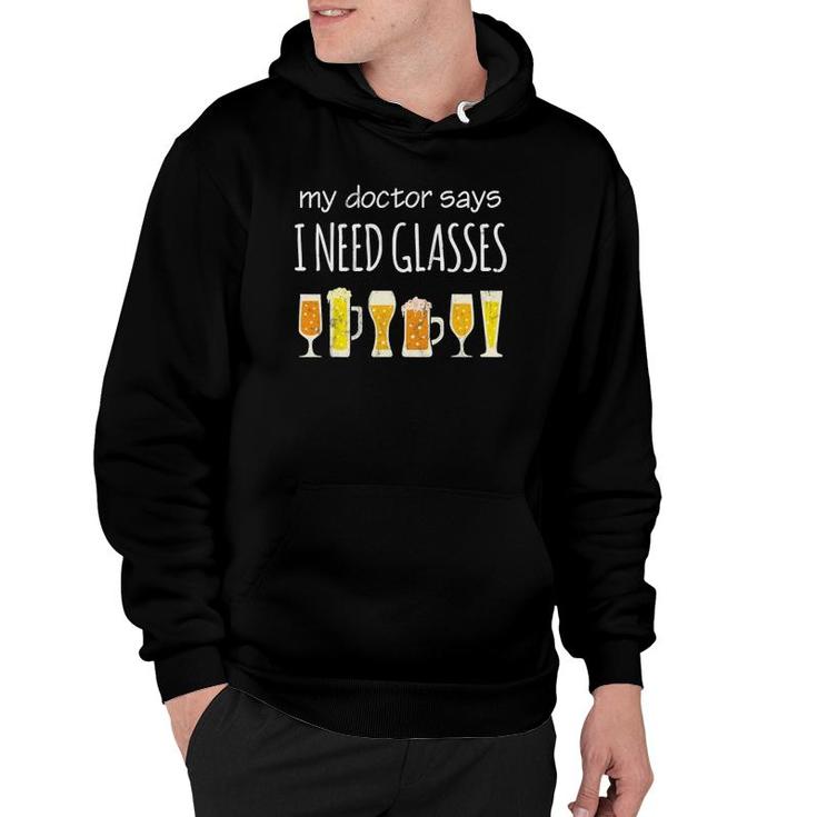 Funny Drinking Beer Design My Doctor Says I Need Glasses Hoodie