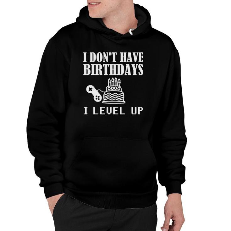 Funny Gamer Birthday I Don't Have Birthdays Gaming Pullover Hoodie