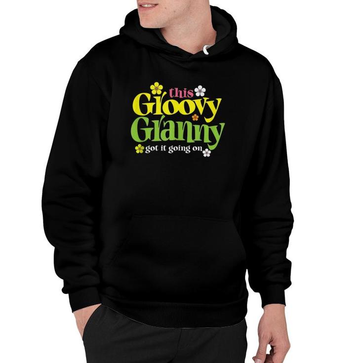Funny Groovy Granny Got It Going On Grandma And Grandmother Hoodie