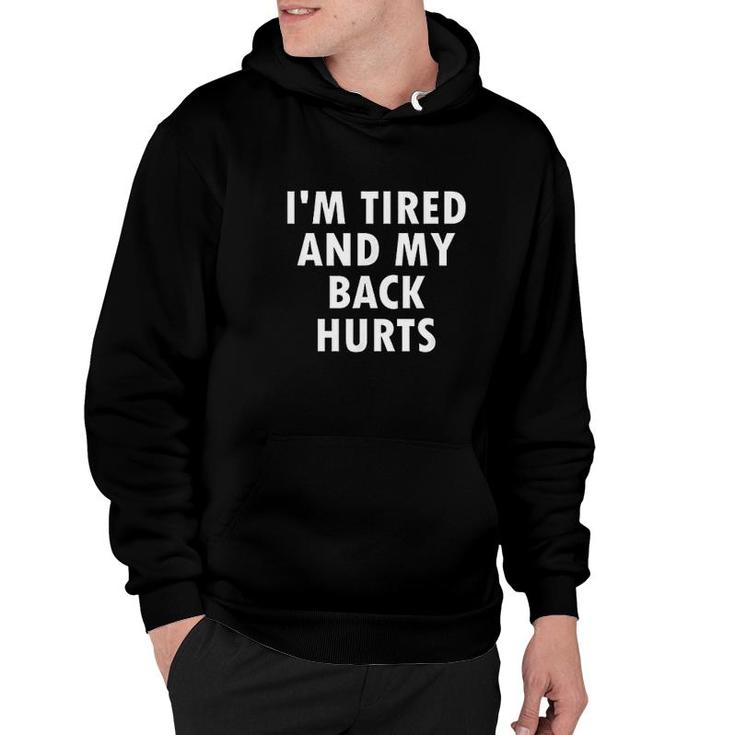 Funny I Am Tired And My Back Hurts Joke Sarcastic Family Hoodie