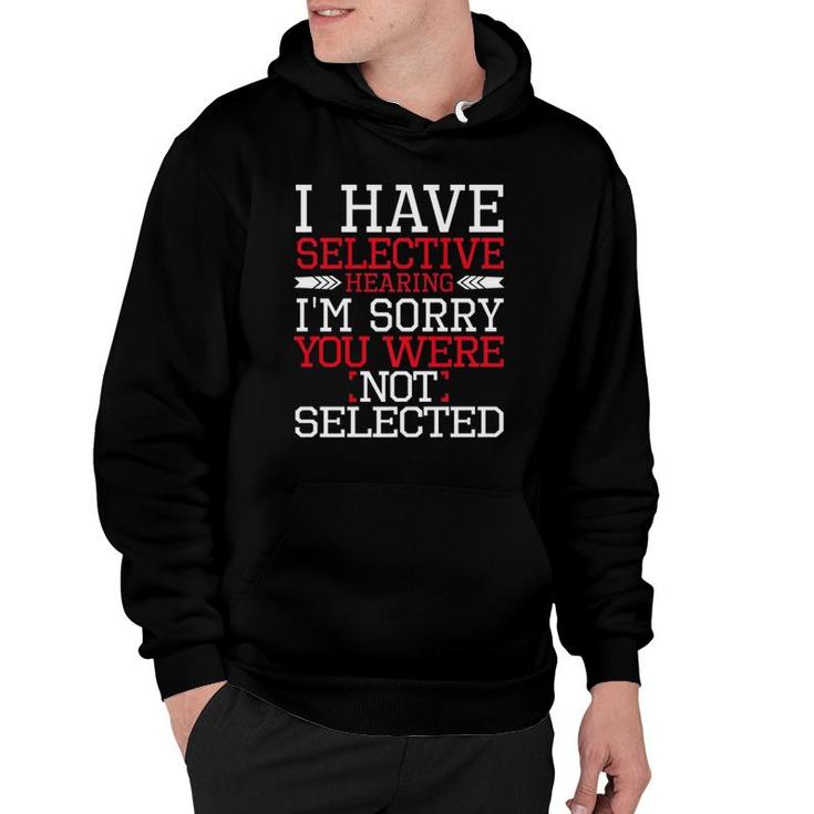 Funny I Have Selective Hearing I'm Sorry Not Selected Premium Hoodie