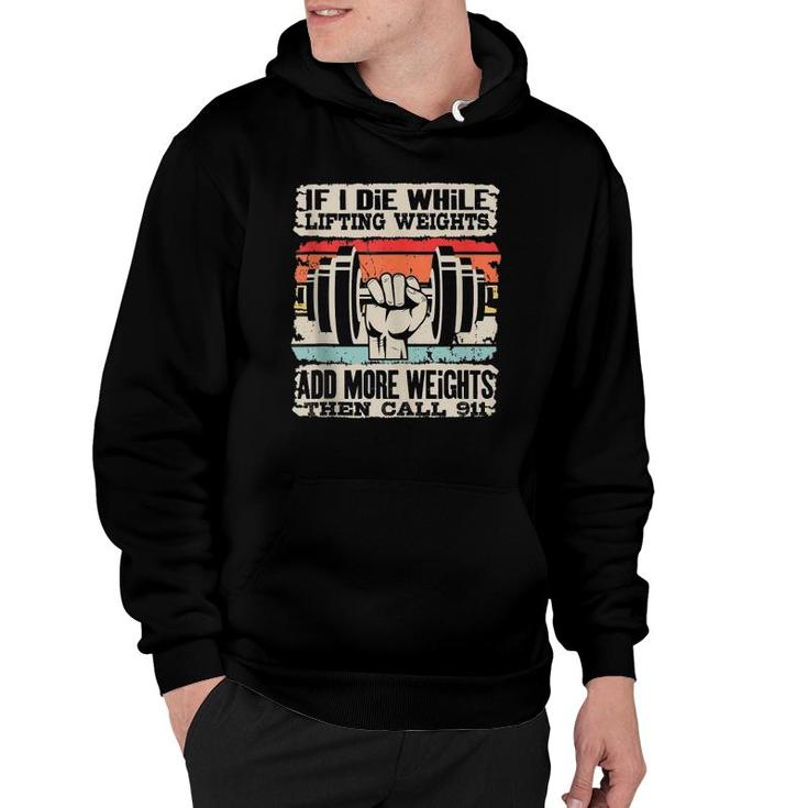 Funny If I Die While Lifting Weights - Workout Gym  Hoodie