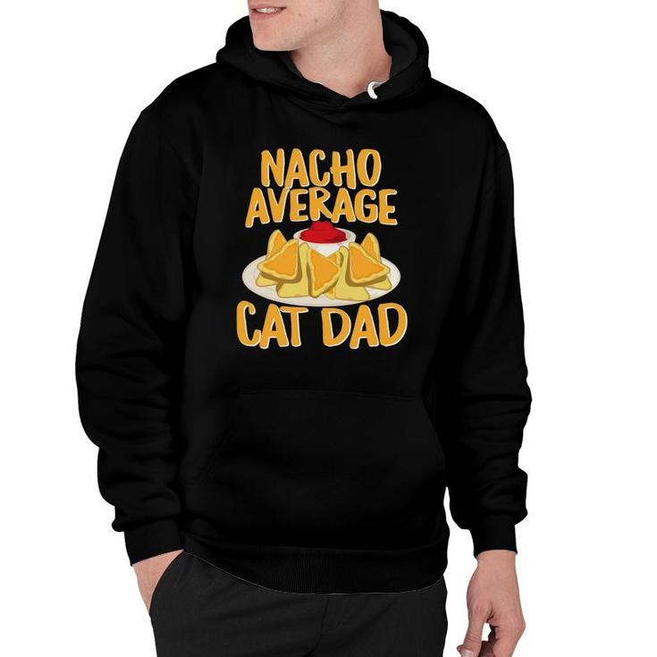 Funny Nacho Average Cat Dad Design Cat Lover Gift Hoodie