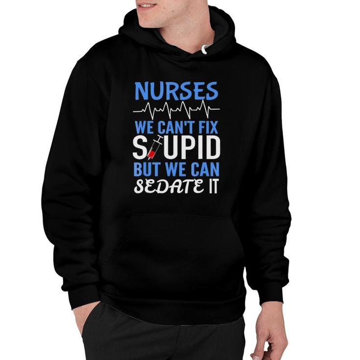 Funny Rn Gift For Nurses Cant Fix Stupid But Sedate Hoodie