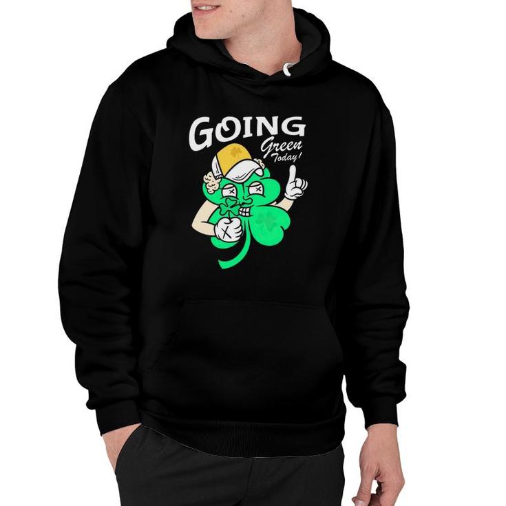 Going Green Today Shamrock St Patrick's Day Hoodie
