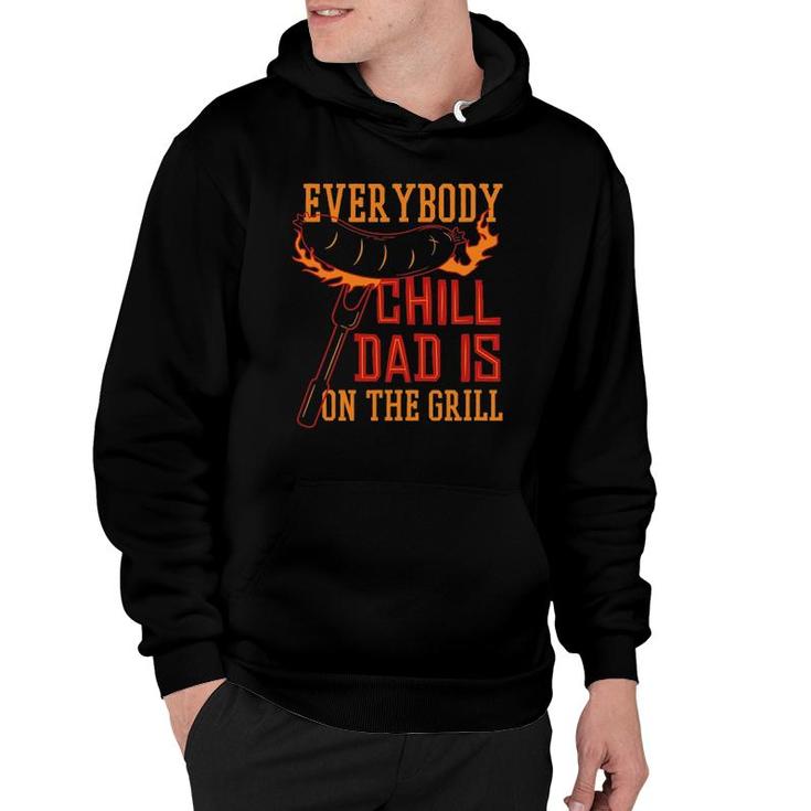 Grill Dad Everybody Chill Dad Is On The Grill Hoodie