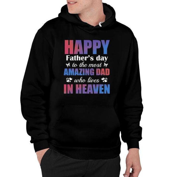 Happy Father's Day To The Most Amazing Dad Lives In Heaven Hoodie