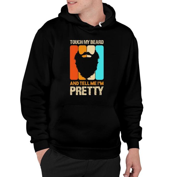Happy Father's Day Touch My Beard And Tell Me I'm Pretty Top Hoodie