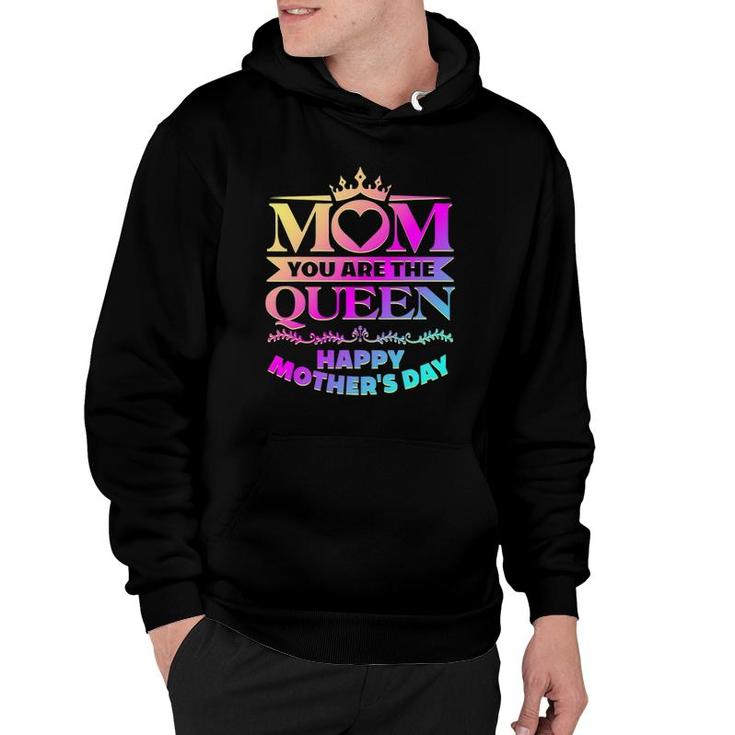 Happy Mother's Day Mom You Are The Queen Gifts Hoodie