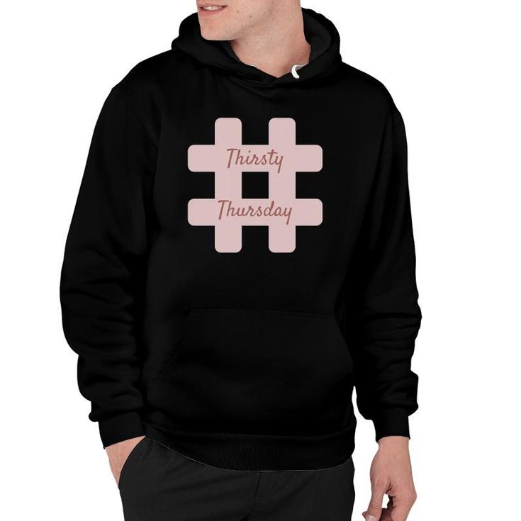 Hashtag Thirsty Thursday Thirstythursday Drinking Party Hoodie