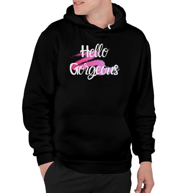 Hello Gorgeous Positive People Quote Hoodie