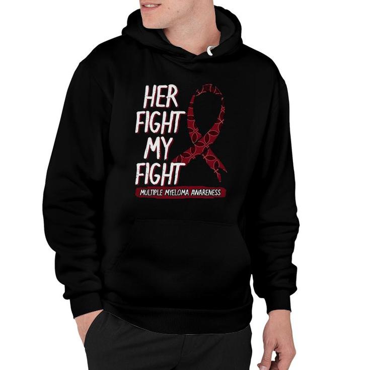 Her Fight Is My Fight Multiple Myeloma Awareness Gift Idea Hoodie