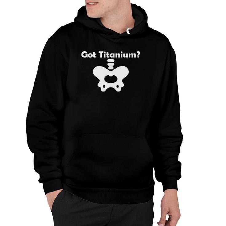 Hip Replacement Got Titanium Get Well Soon Gifts Recovery Hoodie