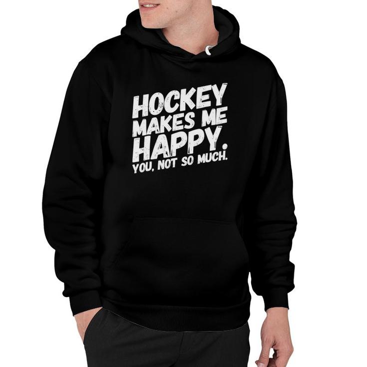 Hockey Makes Me Happy You Not So Much Funnywhite Hoodie