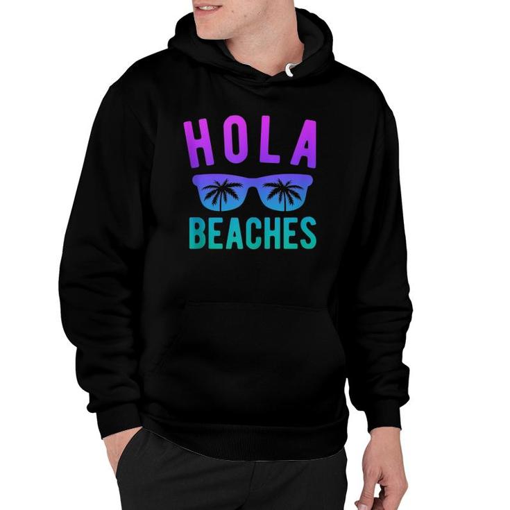 Hola Beaches  Beach Vacation Women Summer Trip  Hoodie