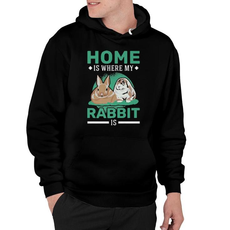 Home Is Where My Rabbit Is Rabbit  Hoodie