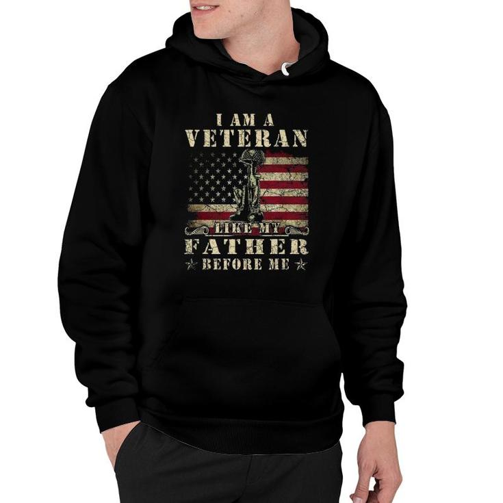 I Am A Veteran Like My Father Before Me  Patriotic Gift Hoodie
