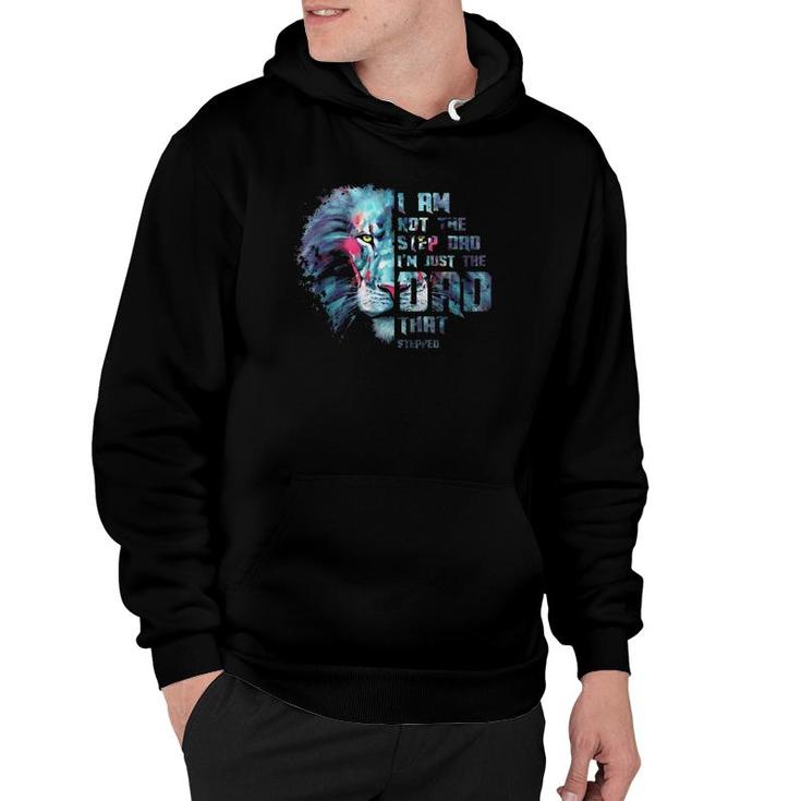 I Am Not The Step Dad I'm Just The Dad That Stepped Colorful Lion Face Hoodie