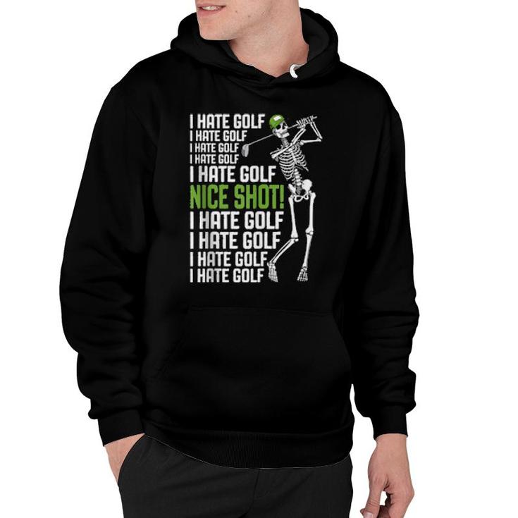I Hate Golf Nice Shot Golfing Skeleton Golfer Quote  Hoodie