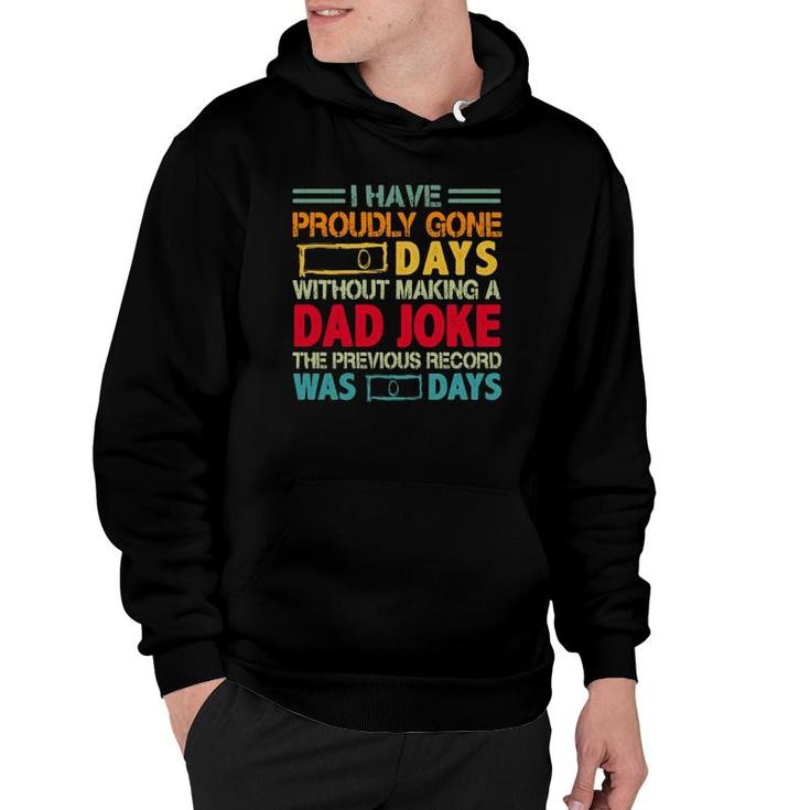 I Have Proudly Gone 0 Days Without Making A Dad Joke The Previous Record Was O Days Vintage Father's Day Hoodie