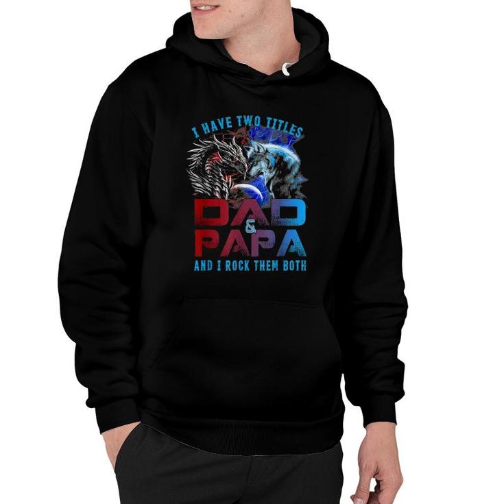 I Have Two Titles Dad And Papa Wolf And Dragon Father's Day Hoodie