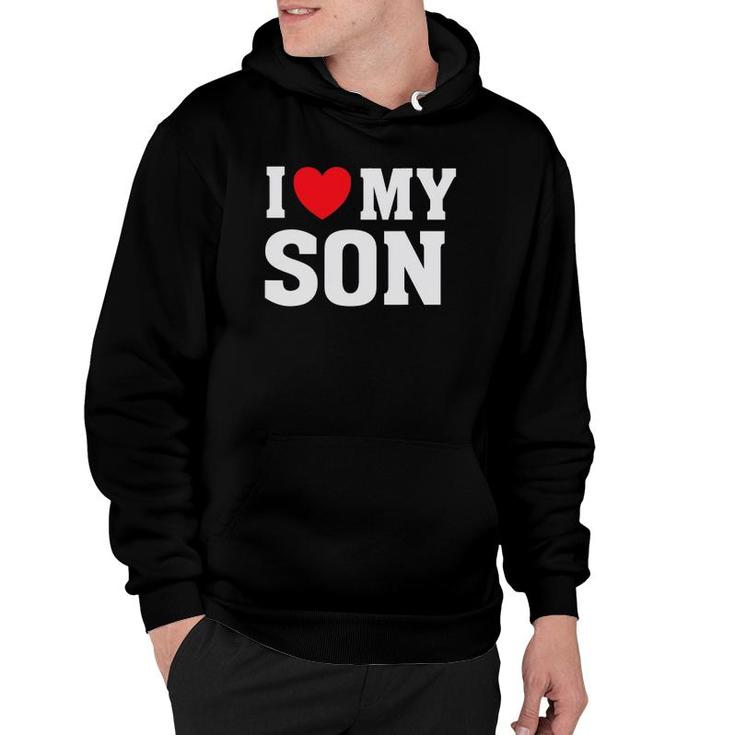 I Heart Love My Son - Proud Parent Mom Mother Dad Hoodie