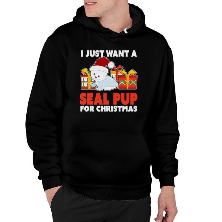 I Just Want A Seal Pup For Christmas - Christmas Seal Pup Hoodie