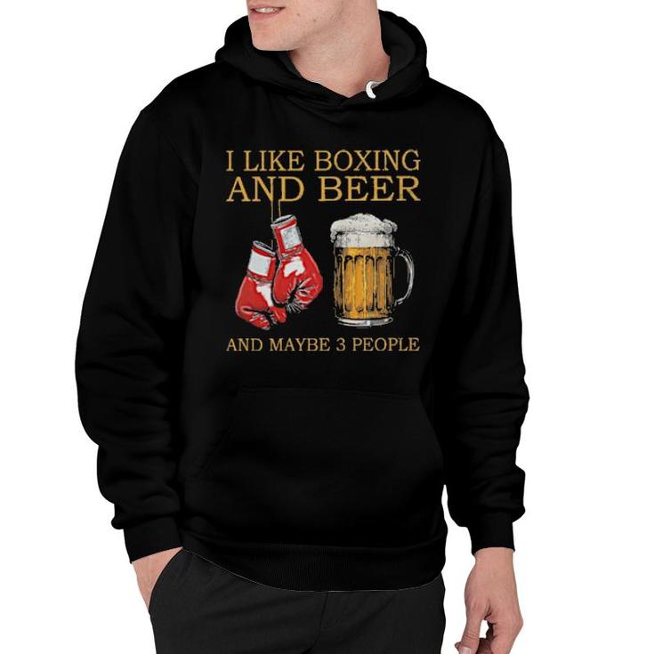 I Like Boxing And Beer Maybe 3 People  Hoodie