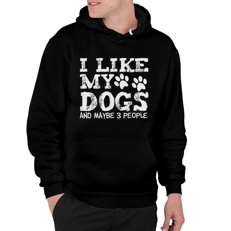 I Like My Dogs And Maybe 3 People Funny Sarcastic Dog Lover Hoodie