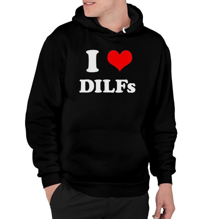 I Love Dilfs _ I Heart Diilfs Mother's Day Father's Day Hoodie