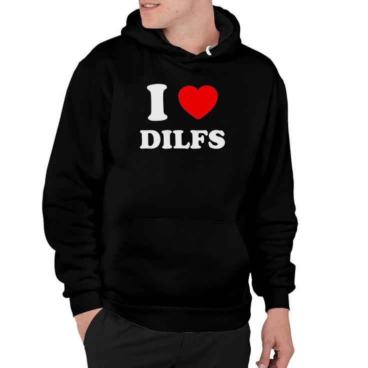 I Love Dilfs  Hoodie