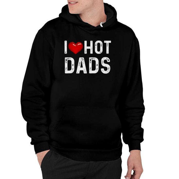 I Love Hot Dads Funny Red Heart Dad Hoodie