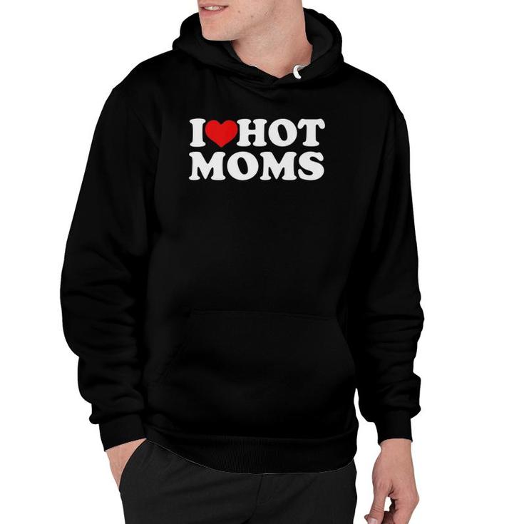 I Love Hot Moms Funny Red Heart Love Moms Premium Hoodie