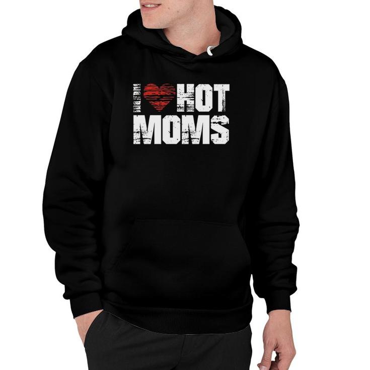 I Love Hot Moms Vintage Heart Hoodie