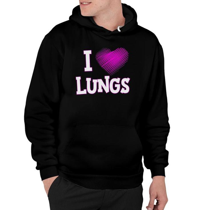 I Love Lungs Respiratory Therapist Therapy Hoodie