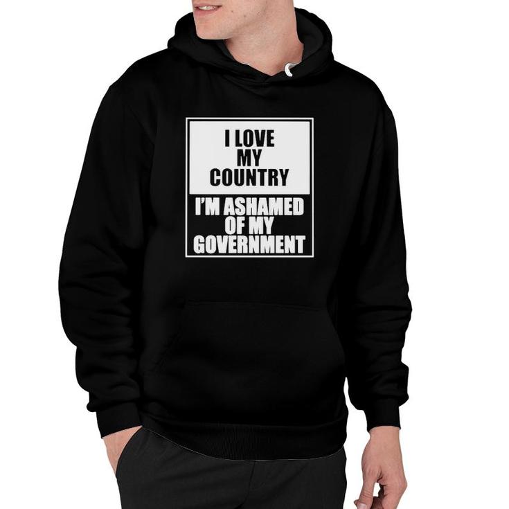 I Love My Country I’M Ashamed Of My Government Hoodie