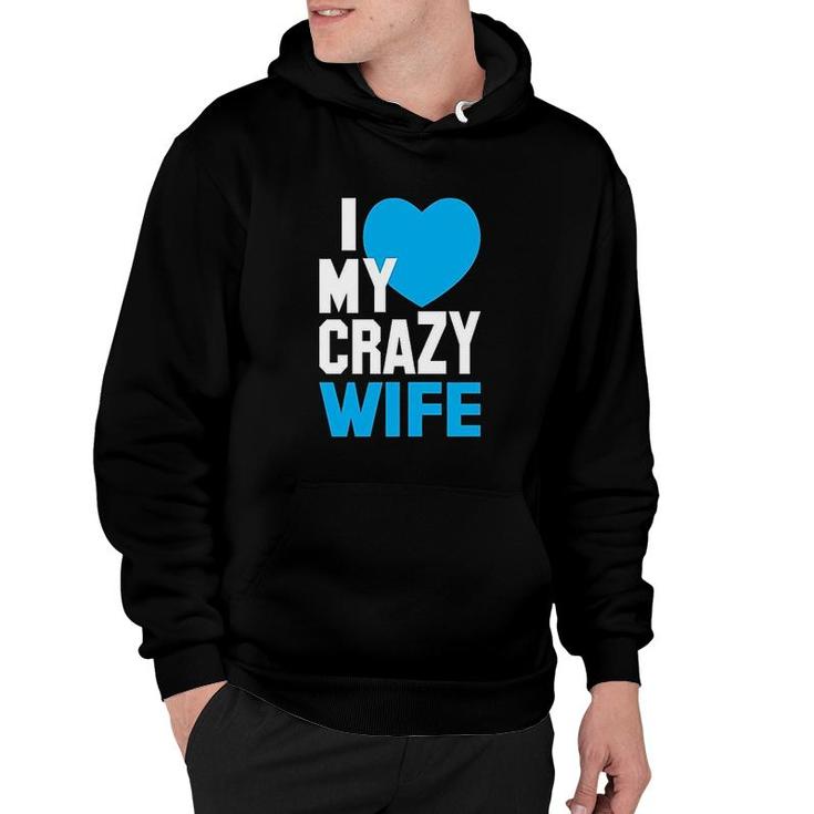 I Love My Crazy Wife Hoodie