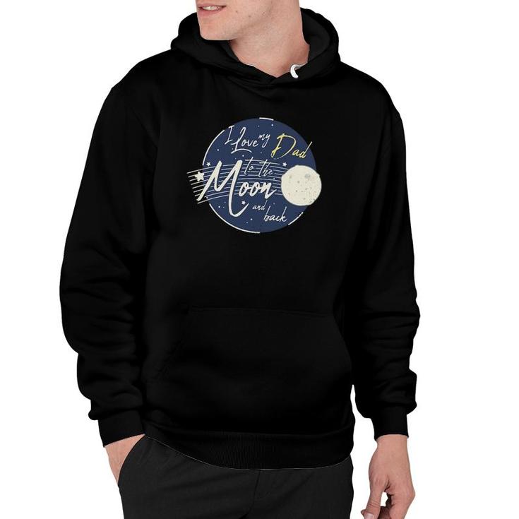 I Love My Dad To The Moon And Back Cute Hoodie
