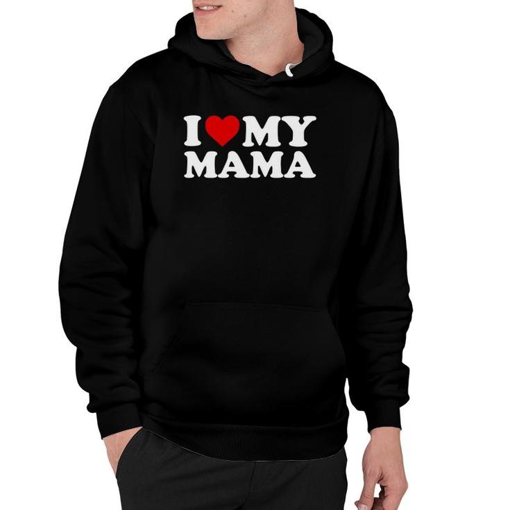I Love My Mama Mom - Red Heart  Hoodie