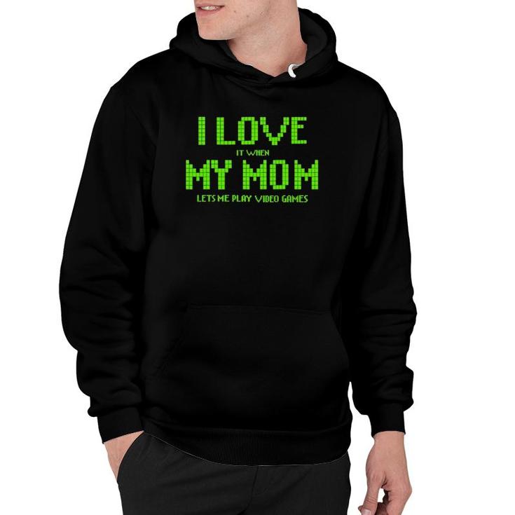I Love My Mom Funny Sarcastic Video Games Gift Tee Hoodie
