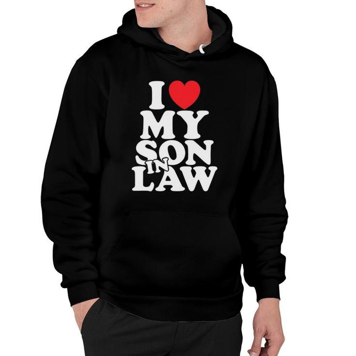 I Love My Son In Law Family Gift Mother Or Father In Law Hoodie